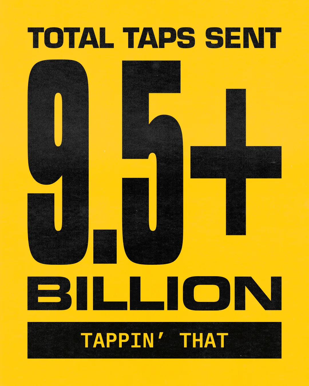 9+ billion total taps sent